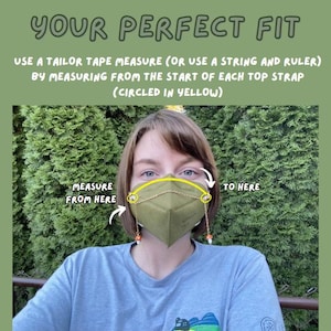 May include: Image showing instructions on how to measure for a face mask. Text reads "How to Measure Your Perfect Fit." A person is wearing a green face mask with a chain and decorative charms. The text explains how to measure the mask.