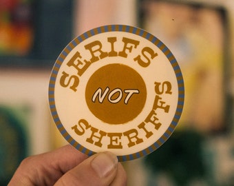 Serifs Not Sheriffs Vinyl Sticker: Typography Art