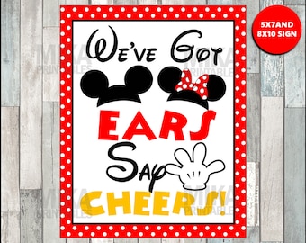 Printable Mickey Mouse 5x7 and 8x10 We've Got Ears, Say Cheers Sign, INSTANT DOWNLOAD