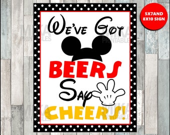 Printable Mickey Mouse 5x7 and 8x10 We've Got Beers, Say Cheers Printable Party Sign, INSTANT DOWNLOAD