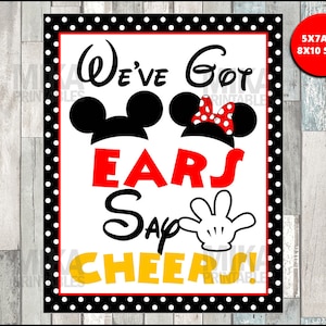 Printable Mickey Mouse 5x7 and 8x10 We&#39;ve Got Ears, Say Cheers Sign, INSTANT DOWNLOAD