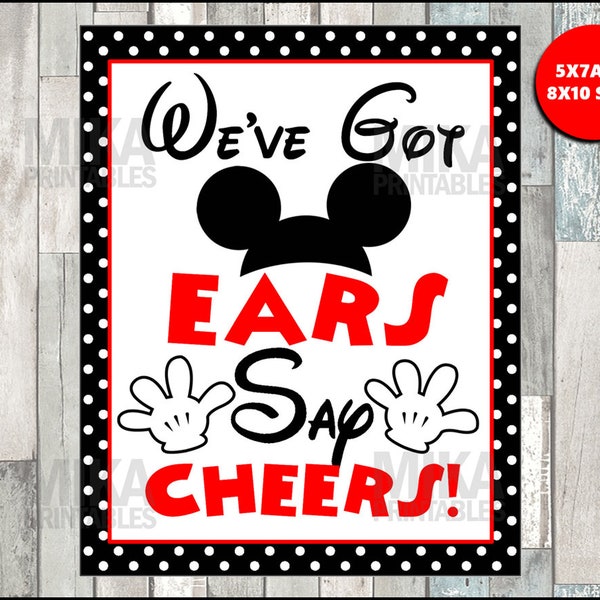 Printable Mickey Mouse We've Got Ears, Say Cheers 5x7 or 8x10 Party Sign, INSTANT DOWNLOAD