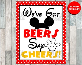 Printable Mickey Mouse 5x7 and 8x10 We've Got Beers, Say Cheers Printable Party Sign, INSTANT DOWNLOAD