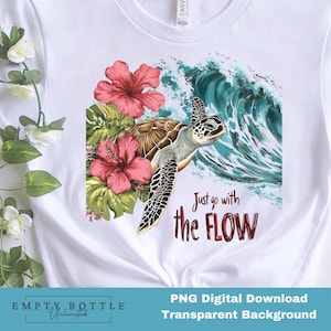 Sea turtle ocean PNG, Just Go With the Flow Sublimation design, Digital download, Beach Ocean png download, sea turtle shirt, hibiscus shirt