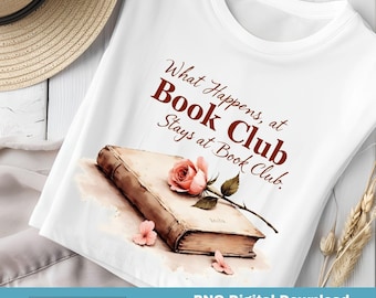 What Happens in Book Club Png, Romance Bookish Sublimation Design, Romantasy Book Lover, Digital Download, Sublimation Design