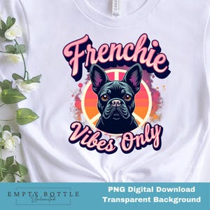 Frenchies png, Frenchie Vibes png French Bulldog png, Frenchie Sublimation Design, Digital download Dog dad png, Frenchie shirt design png