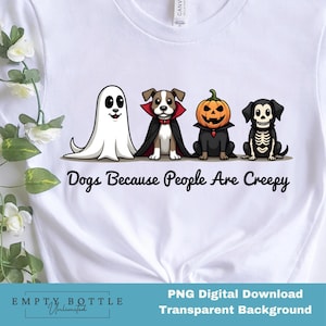 Dogs Because People Are Creepy PNG, Funny Trendy Cute Spooky Vintage Retro Halloween Dog Mom Ghost Sublimation Design, png for shirt