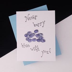 Never berry blue with you! Blueberries Card - Fruit Series