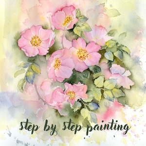 Instant download printable step by step watercolour painting tutorial Wild Roses gift art