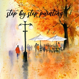 May include: Watercolour painting of a street scene with a lamppost, people walking, and a cafe with umbrellas. The trees in the background have orange and yellow leaves. The text "step by step painting" is written in black at the top of the image.