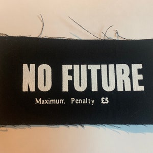 May include: Black fabric patch with white text that reads "NO FUTURE" and "Maximum Penalty £5".