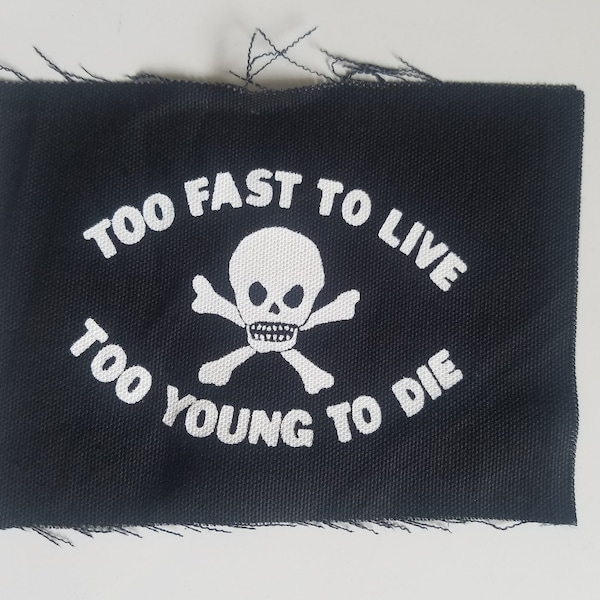 Too Fast to Live Cloth Patch