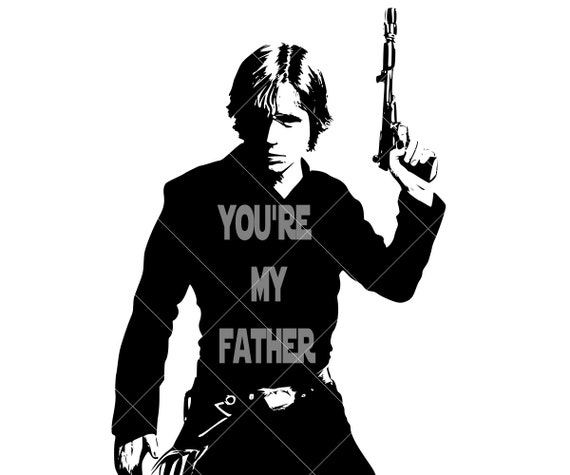 Download Luke Skywalker Father S Day You Re My Father Luke Etsy