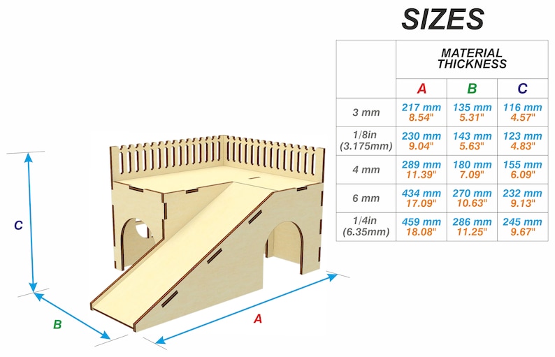 May include: A wooden hamster house with a ramp and a fenced-in platform. The house is available in different sizes and material thicknesses, with measurements in inches and millimeters.  Sizes: A: 8.54" - 18.08", B: 5.31" - 11.25", C: 4.57" - 9.67". Material Thickness: 3 mm, 1/8in (3.175mm), 4 mm, 6 mm, 1/4in (6.35mm).
