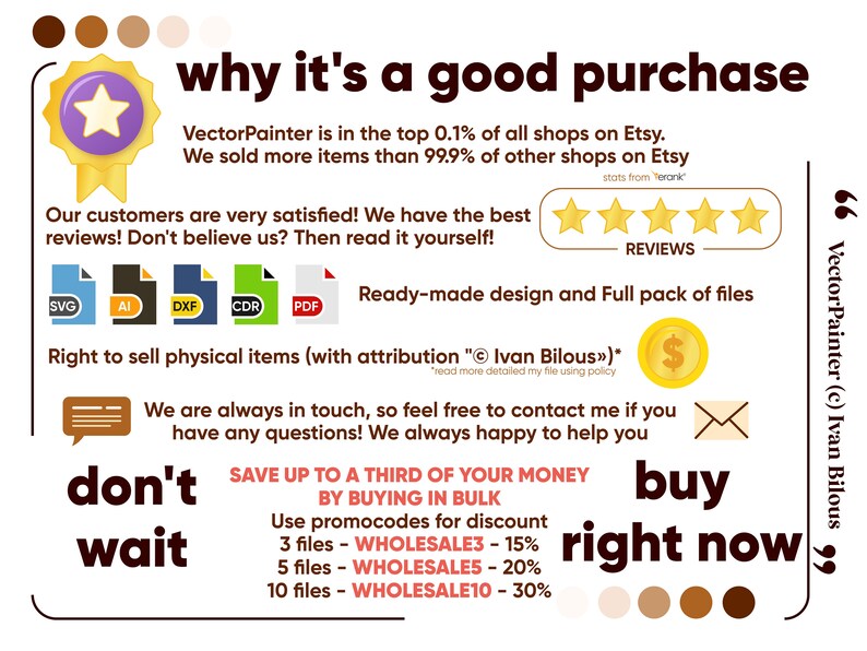May include: A graphic with a yellow star badge and text that reads "why it's a good purchase". The graphic lists reasons why buying from VectorPainter is a good purchase, including being in the top 0.1% of shops on Etsy, having the best reviews, offering ready-made designs, and providing a full pack of files. The graphic also includes a message about saving up to a third of your money by buying in bulk and using promo codes. The graphic also includes a message to buy right now.