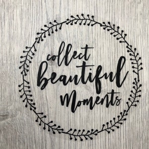 Vinyl sticker/sticker voor Collect Beautiful Moments quote