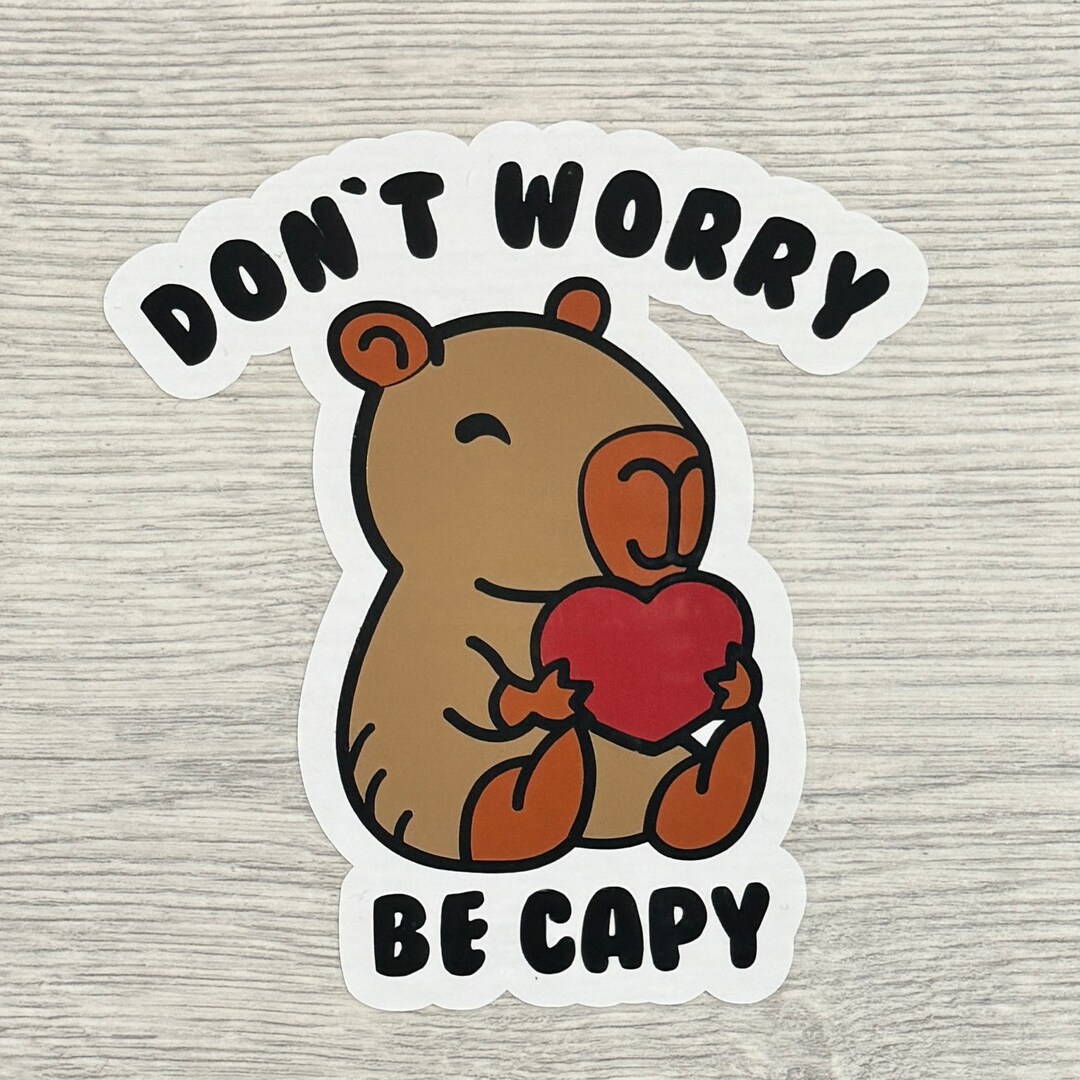 Don't Worry Be Capy Capybara Vinyl Decal/sticker, Capivara, Carpincho ...