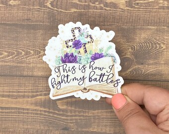 How I Fight my Battles, Bible Verse Gifts for Women, Inspirational Decal, Trending Now, Bible Journaling, Quotes about Life, Canva Quotes