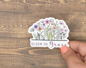 Bloom in Grace, Bible Verse Sticker, Inspirational decal, Waterproof sticker, Most Popular Items, Trending Now, Bible Verse Gifts for Women