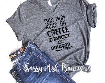 ANVIL This Mom Runs On Coffee Target and Amazon Prime / Soft V Neck Graphic T Unisex Reg Plus Sizes Womens Mens Funny Sarcastic T Shirt