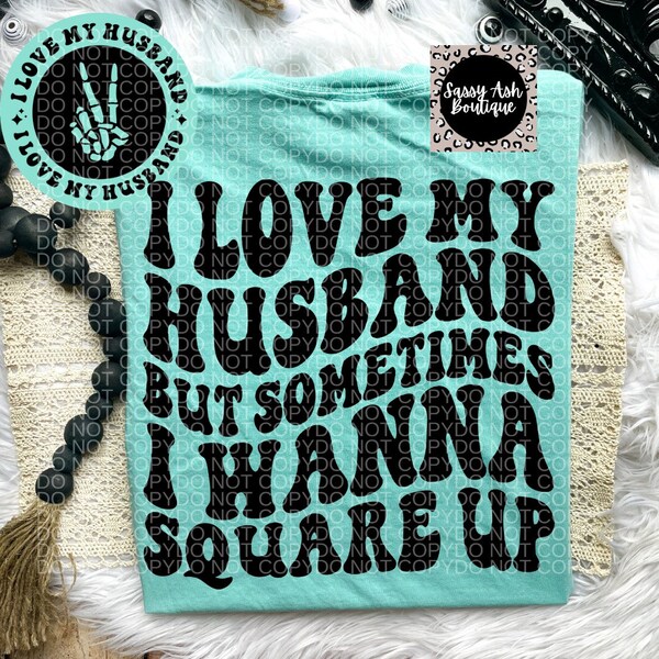I Love My Husband But Sometimes I Wanna Square Up Shirt, Wife Tee