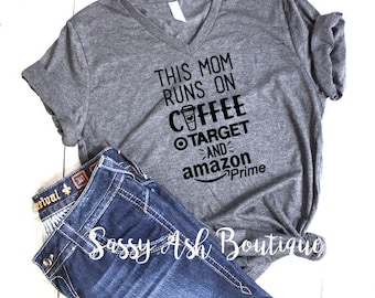 Bella Canvas This Mom Runs On Coffee Target and Amazon Prime / Unisex V Neck Graphic T