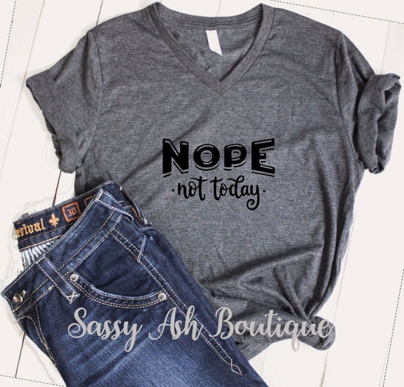 NOPE Not Today Nah Not Happening Try Tomorrow Soft - Etsy