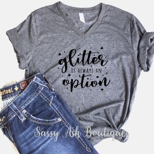 Glitter Is Always An Option | Stars | Glitter | Soft Style  Unisex | Plus Size and Reg |  T