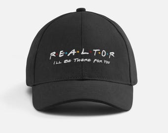 Realtor Embroidered Cap | I'll be there for you | Real Estate Friends Embroidered Baseball Cap | Adjustable One Size Fits All
