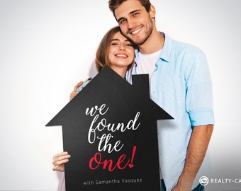 Real Estate Testimonial Prop - "We Found The One" Social Media Sign - House Shape - 23"x23"