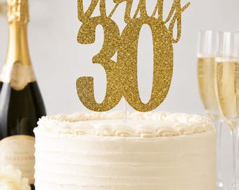 Dirty 30 Cake Topper: Glitter Birthday Party Decoration