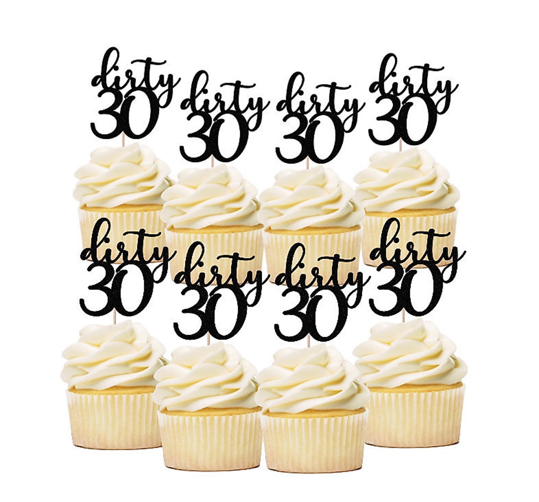 12 Ct Dirty 30 Cupcake Topper. 30th Birthday Cupcake Topper. Etsy