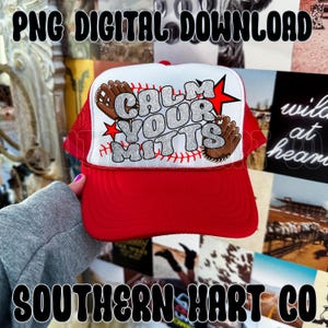 May include: Red and white trucker hat with a baseball theme. The hat has a white mesh back and a red front with the words "Calm Your Mitts" in silver glitter letters. There are two red stars and two brown baseball gloves on the hat.