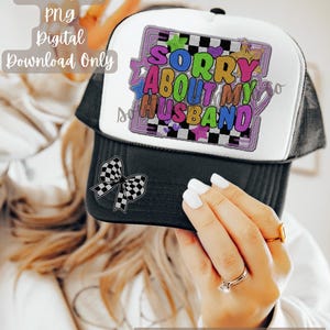 Sorry About My Husband Hat Patch PNG, Womens Hat Patch, Hat Patch PNG, Faux Embroidery PNG