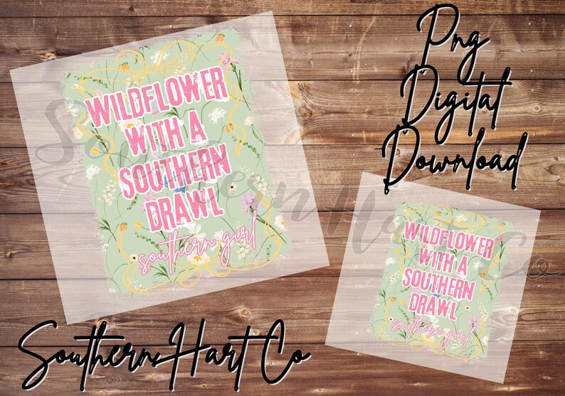 May include: Two digital downloads on a wooden background. The larger image reads "WILDFLOWER WITH A SOUTHERN DRAWL" in pink text over a floral design. The smaller image repeats the same text. The words "Southern Hart Co" are written in cursive.