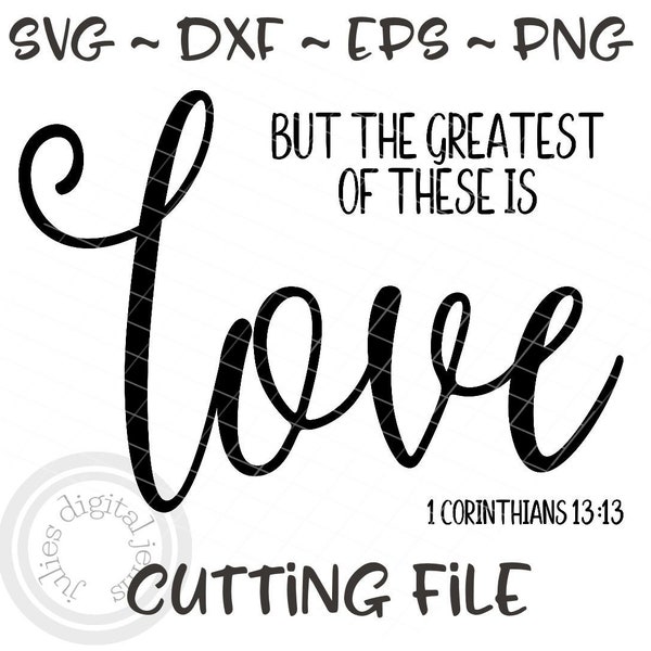 The Greatest of these is Love svg, 1 Corinthians 13 13 svg, Christian svg, Bible Printable, Valentines Day cut file, Christian svg