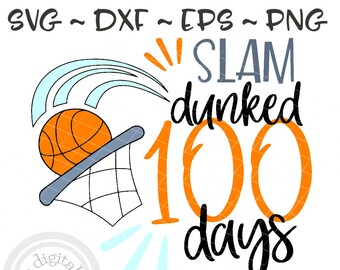 100 Days of Slam Dunks SVG, 100th Day School Cut File, Boy Shirt Design, Basketball Saying, basketball svg
