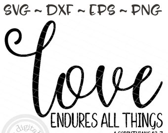 1 Corinthians 13 svg, Inspirational svg sayings, Love endures all things svg, Love svg, Bible verse svg, Inspirational svg files