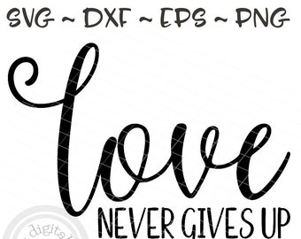 Love never gives up svg, 1 Corinthians 13 svg, Christian svg, Bible Printable, Love svg, Bible verse svg, Christian svg