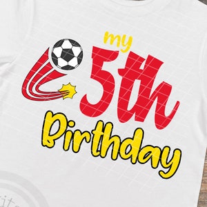 Soccer birthday shirt, soccer birthday shirt for toddler, 5th birthday svg, 5th birthday soccer, 5th birthday sports svg, Soccer ball svg