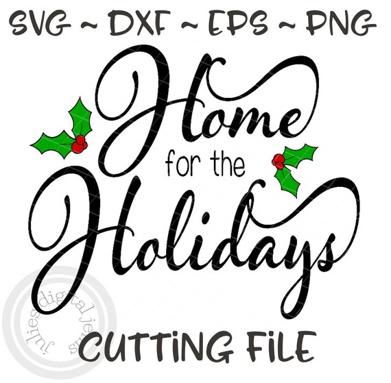 Download Home For The Holidays Svg Holly Svg Christmas Svg Christmas Etsy