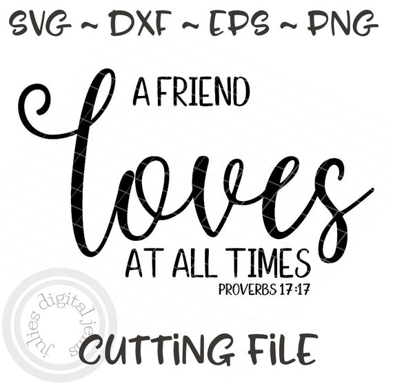 Download A Friends Loves At All Times Svg Inspirational Svg Sayings Etsy