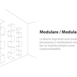 May include: A black and white line drawing of three modular shelves on a wall. The shelves are made up of square units that can be arranged in different configurations. The text "Modulare / Modular" is written in black at the top of the image. The text below reads "Le librerie Segmento sono studiate per prestarsi a combinazioni modulari, per un risultato sempre nuovo e personalizzabile."