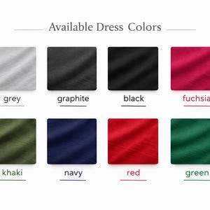 May include: Image displaying eight fabric swatches, each representing a dress color. Colors include grey, graphite, black, fuchsia, khaki, navy, red, and green. The text "Available Dress Colors" is at the top.