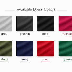 May include: An image showing eight fabric swatches, each representing a dress colour. Colours include grey, graphite, black, fuchsia, khaki, navy, red, and green. The text "Available Dress Colours" is at the top.