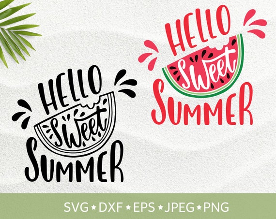 Hello Sweet Summer Funny Quote Svg