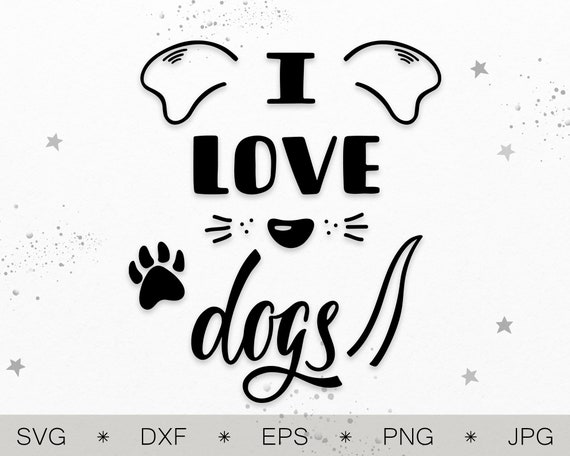 Download I Love Dogs Svg Dog Svg Dog Lover Svg Cut File Dog Funny Etsy