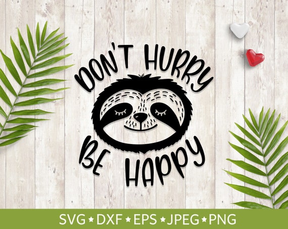 Download Free Sloth Svg Cute Sloth Kawaii Clip Art Png Dont Hurry Be Happy Etsy SVG Cut Files