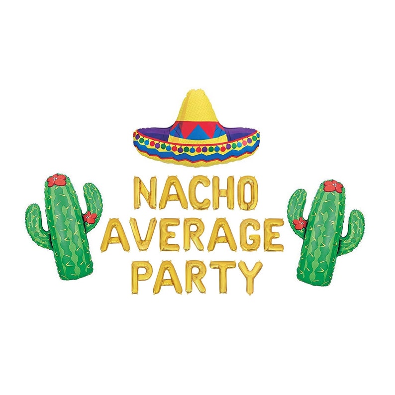 Nacho Average Party Balloons Fiesta Balloons Decor Taco Party Decorations Balloons Banner Balloon Letters Fiesta Party Fiesta Decorations image 1