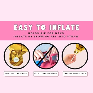 May include: Pink graphic with the text "EASY TO INFLATE" and instructions. The image shows a gold balloon with a self-sealing valve, and the text "SELF-SEALING VALVE". It also shows how to inflate with a straw.